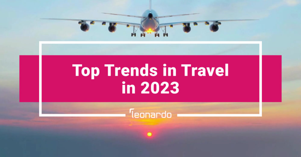 Top Travel Trends in 2023 Leonardo